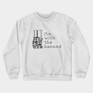 I'm With The Banned Crewneck Sweatshirt